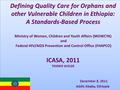 Defining Quality Care for Orphans and other Vulnerable Children in Ethiopia: A Standards-Based Process Ministry of Women, Children and Youth Affairs (MOWCYA)