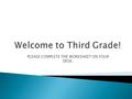 PLEASE COMPLETE THE WORKSHEET ON YOUR DESK..  This is my sixth year at Coyote Trail and 15 th year of teaching.  I have taught 2 nd through 6 th grade.