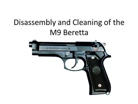 Disassembly and Cleaning of the M9 Beretta