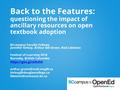 Back to the Features: questioning the impact of ancillary resources on open textbook adoption BCcampus Faculty Fellows Jennifer Kirkey, Arthur Gill Green,