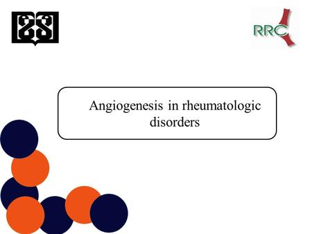 Angiogenesis in rheumatologic disorders. New blood vessels De novo formation Formation from pre existing vessels Endothelial formation from mesenchymal.