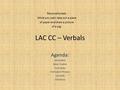 LAC CC – Verbals Agenda: Reminders Book Trailers Participles Participial Phrases Gerunds Infinitives Personality test: While you wait, take out a piece.