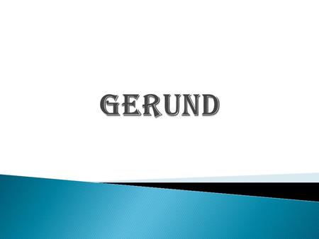  When a verb ends in -ing, it may be a gerund or a present participle. It is important to understand that they are not the same.  When we use a verb.