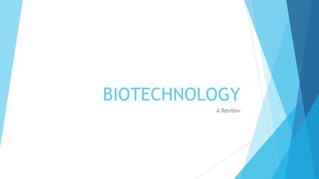 BIOTECHNOLOGY A Review. What is biotechnology? Any technological application that uses biological systems, living organisms or derivatives thereof, to.