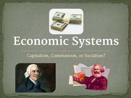 Capitalism, Communism, or Socialism?