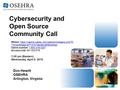 Cybersecurity and Open Source Community Call Don Hewitt OSEHRA Arlington, Virginia Webex: https://osehra.webex.com/osehra/onstage/g.php?M TID=ed80e9e1ef7191574fe28dc5f063d03edhttps://osehra.webex.com/osehra/onstage/g.php?M.