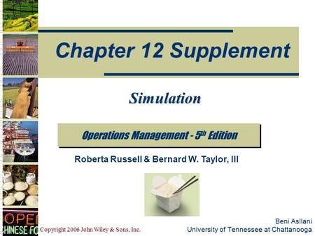 Copyright 2006 John Wiley & Sons, Inc. Beni Asllani University of Tennessee at Chattanooga Operations Management - 5 th Edition Chapter 12 Supplement Roberta.