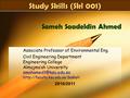 Skl 001Dr SaMeH1 Study Skills (Skl 001) Associate Professor of Environmental Eng. Civil Engineering Department Engineering College Almajma’ah University.