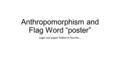 Anthropomorphism and Flag Word “poster” Legal size paper folded in fourths…