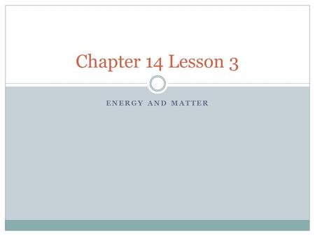 ENERGY AND MATTER Chapter 14 Lesson 3. Essential Questions How does energy move in ecosystems? How is the movement of energy in an ecosystem modeled?