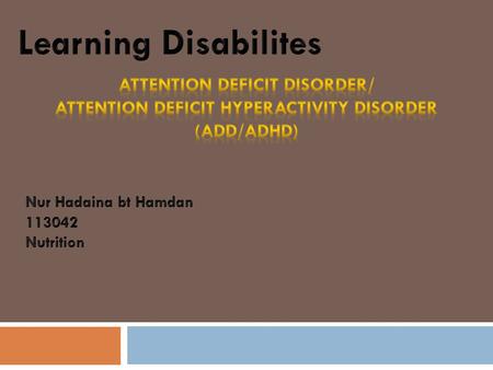 Introduction  Attention Deficit Hyperactivity Disorder is a condition that becomes apparent in some children in the preschool and early school years.