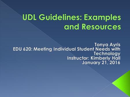  Principle 1: Provide Multiple Means of Representation “Multiple means of representation to give learners various ways of acquiring information and knowledge”