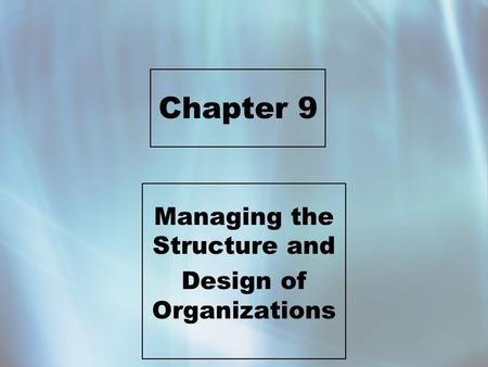 Chapter 9 Managing the Structure and Design of Organizations.