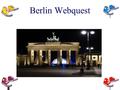 Berlin Webquest Content introduction task process resources evaluation Conclusion teacher´s page.