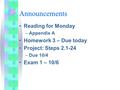 Announcements Reading for Monday –Appendix A Homework 3 – Due today Project: Steps 2.1-24 –Due 10/4 Exam 1 – 10/6.