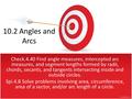 Check.4.40 Find angle measures, intercepted arc measures, and segment lengths formed by radii, chords, secants, and tangents intersecting inside and outside.