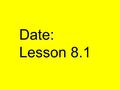 Date: Lesson 8.1. I can graph exponential growth functions; graph exponential decay functions. Common Core: CC.9-12.F.IF.7e CRS: FUN 501.