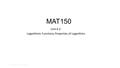 MAT150 Unit 4-2: Logarithmic Functions; Properties of Logarithms Copyright ©2013 Pearson Education, Inc.