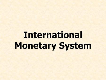 International Monetary System. Chapter10 - 2 Chapter Preview List the benefits of stable and predictable exchange rates Discuss the law-of-one-price principle.