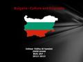 Bulgaria - Culture and Etiquette Intisar Eidha Al tamimi 200916446 BUS 207 – 2012-2013.