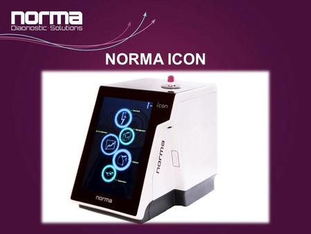 NORMA ICON. INTRODUCTION - ICON Point of care ready Small footprint Smallest sample volume and lowest reagent consumption in the world Microfluidic components.