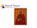 Paul of Tarsus. Romans 8:38-39 “For I am sure that neither death, nor life, nor angels, nor principalities, nor things present, nor things to come, nor.