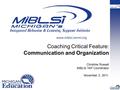 Coaching Critical Feature: Communication and Organization Christine Russell MiBLSi TAP Coordinator November 2, 2011. www.miblsi.cenmi.org.