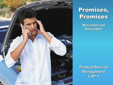 Product/Service Management LAP 4 Promises, Promises Warranties and Guarantees.