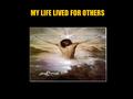 MY LIFE LIVED FOR OTHERS. What is wrong with the world today? Would you be willing to give up everything to go and help?