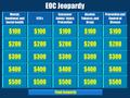 EOC Jeopardy Mental, Emotional, and Social health STD’s Consumer Safety/ Injury Prevention Alcohol, Tobacco, and Drugs Prevention and Control of Disease.