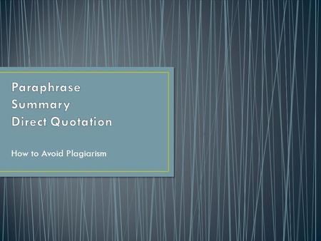 How to Avoid Plagiarism. Plagiarism is a form of academic malpractice specifically referring to the use of another’s information, language, or writing.