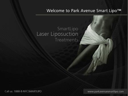 About Park Avenue Smart Lipo™ Established in 2008 on Park Avenue in New York City, Park Avenue Smart Lipo™ is dedicated to providing SmartLipo treatments.