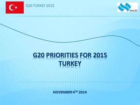 G20 TURKEY 2015 MoLSS. G20 TURKEY 2015 1. Employment and Growth in Interaction Strengthening the link between employment and growth Enhancing policy coherence.