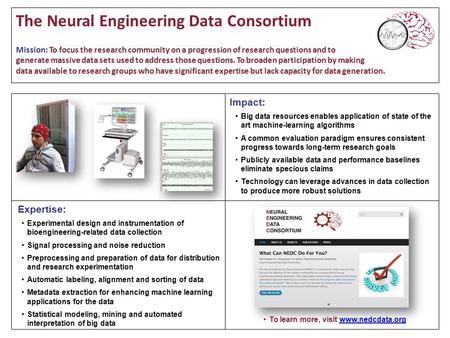 The Neural Engineering Data Consortium Mission: To focus the research community on a progression of research questions and to generate massive data sets.