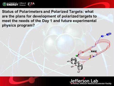 Status of Polarimeters and Polarized Targets: what are the plans for development of polarized targets to meet the needs of the Day 1 and future experimental.