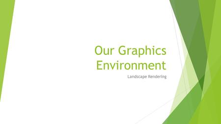 Our Graphics Environment Landscape Rendering. Hardware  CPU  Modern CPUs are multicore processors  User programs can run at the same time as other.