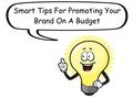 Smart Tips For Promoting Your Brand On A Budget. Tip# 1 Work on Business Collaboration When two or more businesses collaborate with each other the results.