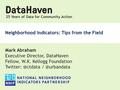 25 Years of Data for Community Action Mark Abraham Executive Director, DataHaven Fellow, W.K. Kellogg Foundation  Neighborhood.