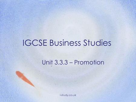 IGCSE Business Studies Unit 3.3.3 – Promotion i-study.co.uk.