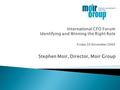 Stephen Moir, Director, Moir Group. Career Review & Planning Evaluation of Skills/Competencies Work Values Fit Work/Life Balance Career Plan Immediate.