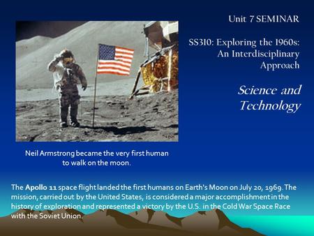 The Apollo 11 space flight landed the first humans on Earth's Moon on July 20, 1969. The mission, carried out by the United States, is considered a major.