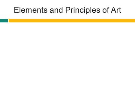 Elements and Principles of Art. Elements The basic building blocks  Line  Shape  Value  Form  Texture  Color  Space.