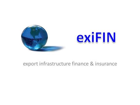 Export infrastructure finance & insurance. exiFIN, Ltd. exiFIN, Ltd. (“exiFIN”) is a private international lender of cross border infrastructure equipment.