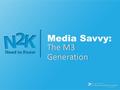 Media Savvy: The M3 Generation. Play Video 5 Crazy Ways Social Media Is Changing Your Brain Right Now https://www.youtube.com/watch?v=HffWFd_6bJ0.