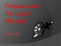 Perseus and the Larva Monster. Silently the dusty maze (which was falling apart) covered the rocky landscape whilst tropical birds chirped loudly on the.