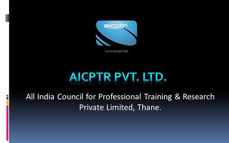 All India Council for Professional Training & Research Private Limited, Thane. www.aicptr.net.