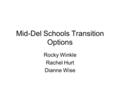 Mid-Del Schools Transition Options Rocky Winkle Rachel Hurt Dianne Wise.