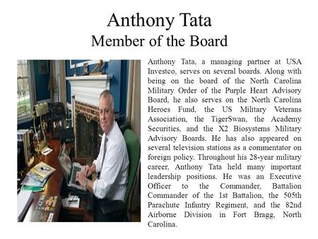 Anthony Tata Member of the Board Anthony Tata, a managing partner at USA Investco, serves on several boards. Along with being on the board of the North.