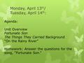 Monday, April 13 th / Tuesday, April 14 th : Agenda: Unit Overview Fortunate Son The Things They Carried Background “On the Rainy River” Homework: Answer.