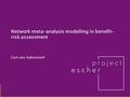 Network meta-analysis modelling in benefit- risk assessment Gert van Valkenhoef.